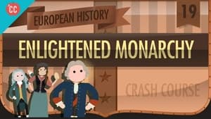 Crash Course European History Enlightened Monarchs