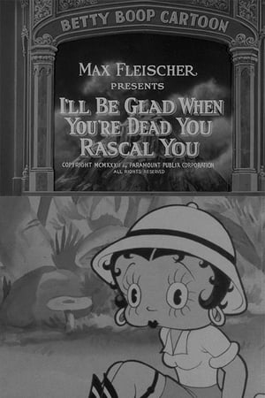 I'll Be Glad When You're Dead You Rascal You poster