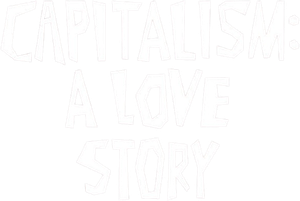 Capitalism: A Love Story