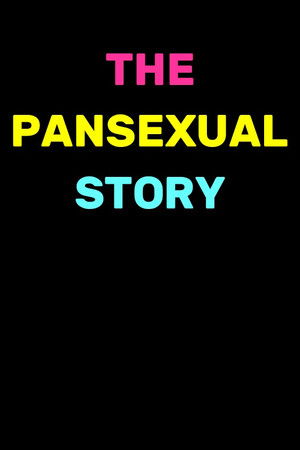The Pansexual Story