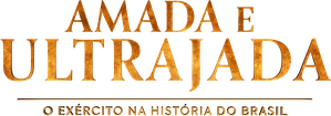 Amada e Ultrajada: O Exército na História do Brasil