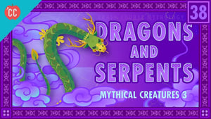 Crash Course World Mythology Serpents and Dragons