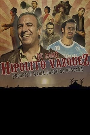 Poster De como Hipólito Vázquez encontró magia donde no buscaba (2013)