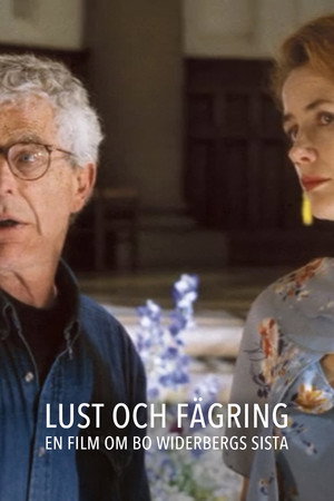 Lust och fägring - en film om Bo Widerbergs sista