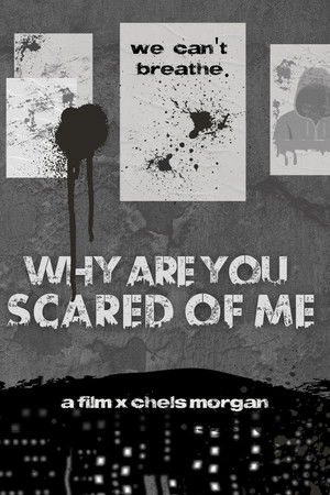Why Are You Scared of Me?