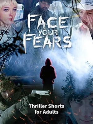 Poster Face Your Fears | Thriller shorts for Adults 2020