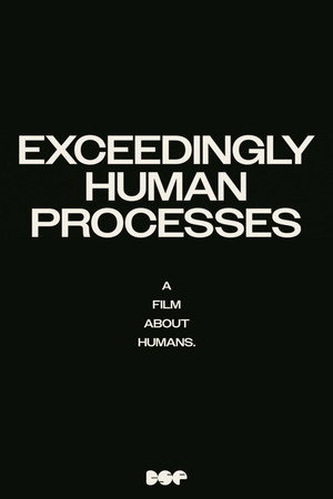 Exceedingly Human Processes 2