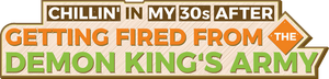 Chillin' in My 30s After Getting Fired From the Demon King's Army