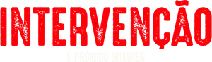 Intervenção, É Proibido Morrer