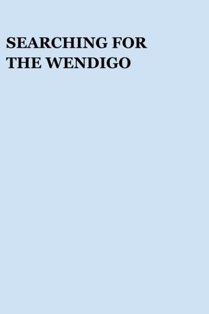 Poster Searching for the Wendigo ()