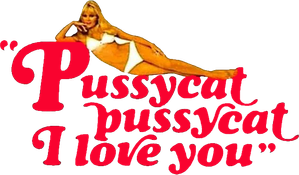 Pussycat, Pussycat, I Love You