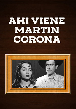 Ahí viene Martín Corona 6