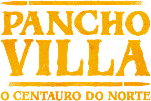 Pancho Villa: O Centauro do Norte