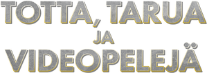 Totta, tarua ja videopelejä