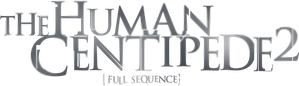 The Human Centipede 2 (Full Sequence) — Logos 7