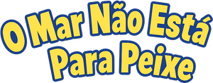 O Mar Não Está Pra Peixe