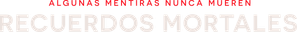 Recuerdos Mortales
