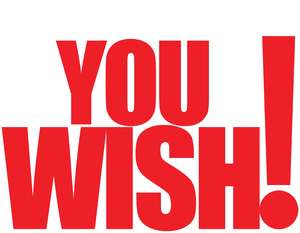 You Wish!