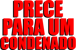 Prece Para Um Condenado