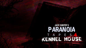Paranoia Tapes 4: Kennel House (2018)