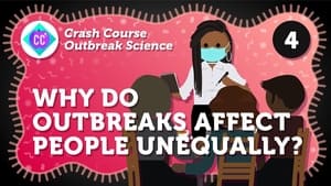 Crash Course Outbreak Science Why Do Outbreaks Affect People Unequally?