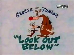 What a Cartoon George and Junior: Look Out Below