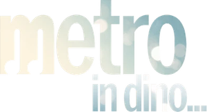 Metro... In Dino