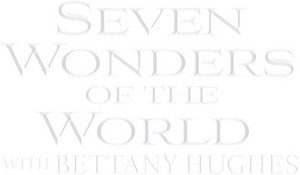 The Seven Wonders of the Ancient World by Bettany Hughes