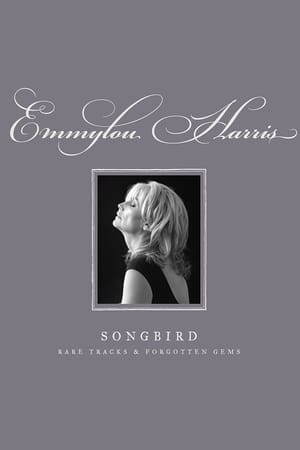 Emmylou Harris - Songbird: Rare Tracks and Forgotten Gems film complet