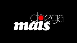 Chega Mais: Chapter 1