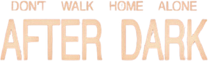 Don't Walk Home Alone After Dark