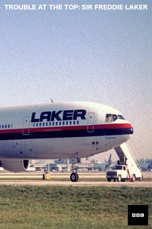 Trouble at the Top: Sir Freddie Laker