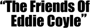 The Friends of Eddie Coyle