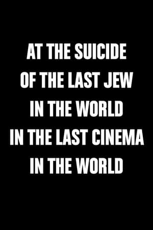 At the Suicide of the Last Jew in the World in the Last Cinema in the World