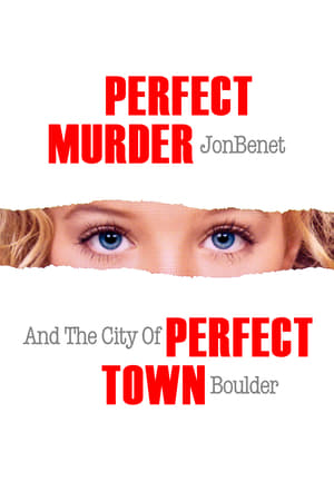 Poster Perfect Murder, Perfect Town: JonBenét and the City of Boulder 2000