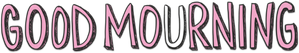 Good Mourning