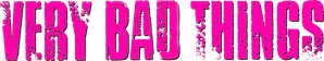 Very Bad Things — Logos 4