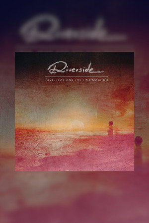 Riverside: Love, Fear and the Time Machine