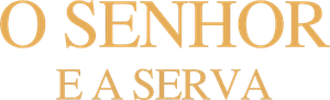 O Senhor e a Serva