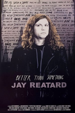 Better Than Something: Jay Reatard> (2012>)