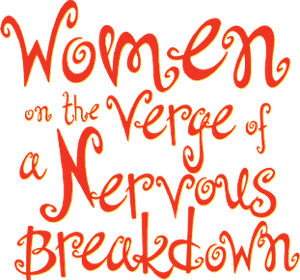 Women on the Verge of a Nervous Breakdown
