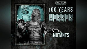 100 Years of Horror Mutants