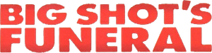 Big Shot's Funeral