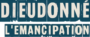Dieudonné - L’Émancipation