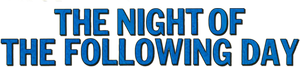 The Night of the Following Day