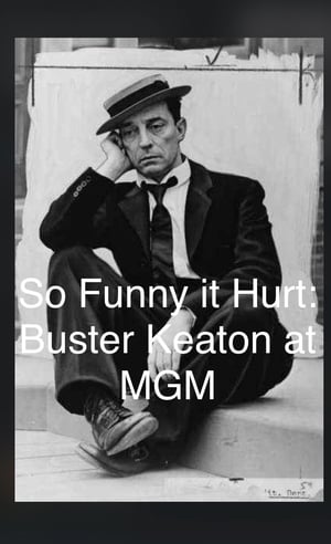 So Funny It Hurt: Buster Keaton & MGM film complet