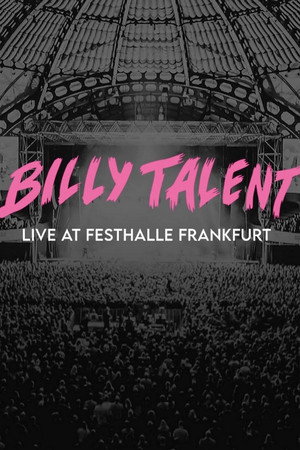 Billy Talent: Live at Festhalle Frankfurt
