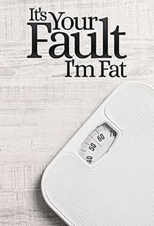 Image It's Your Fault I'm Fat