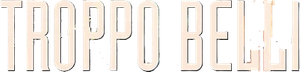 Troppo Belli — Logos 1