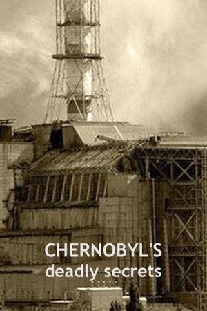 Chernobyl's Deadly Secrets